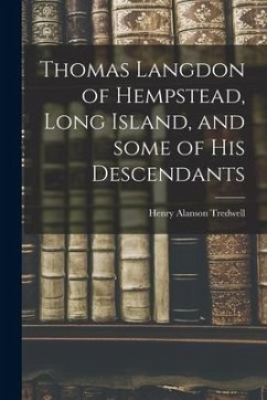 Thomas Langdon of Hempstead, Long Island, and Some of His Descendants - Tredwell, Henry Alanson