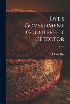 Dye's Government Counterfeit Detector; 27n10 - Dye, John S.