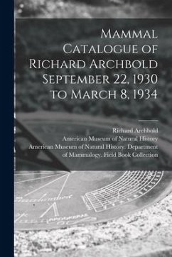 Mammal Catalogue of Richard Archbold September 22, 1930 to March 8, 1934 - Archbold, Richard