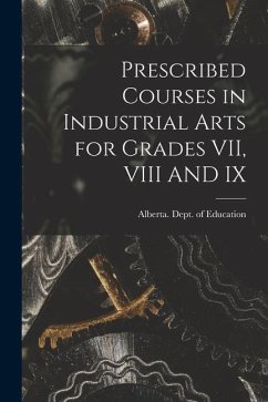 Prescribed Courses in Industrial Arts for Grades VII, VIII AND IX