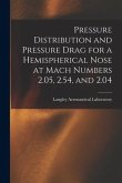 Pressure Distribution and Pressure Drag for a Hemispherical Nose at Mach Numbers 2.05, 2.54, and 2.04