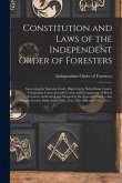 Constitution and Laws of the Independent Order of Foresters [microform]: Governing the Supreme Court, High Courts, Subordinate Courts, Companion Court