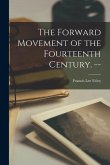 The Forward Movement of the Fourteenth Century. --