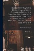 The Study of Natural History. An Address Delivered Before the Linnæan Association of Pennsylvania College, Gettysburg, Pa. at the Annual Commencement,