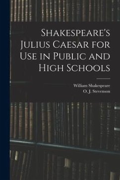 Shakespeare's Julius Caesar for Use in Public and High Schools - Shakespeare, William