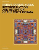 Nero's Domus Aurea: Reconstruction and Reception of the VOLTA Dorata