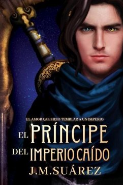 El Príncipe del Imperio Caído - Suarez, J. M.