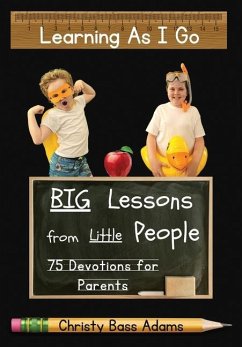 Learning As I Go: Big Lessons from Little People - Adams, Christy Bass