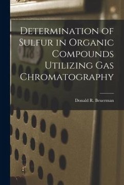 Determination of Sulfur in Organic Compounds Utilizing Gas Chromatography - Beuerman, Donald R