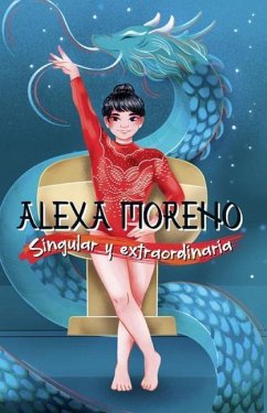 Alexa Moreno Singular Y Extraordinaria / Alexa Moreno Unique and Extraordinary - Moreno, Alexa
