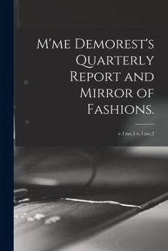 M'me Demorest's Quarterly Report and Mirror of Fashions.; v.1: no.1-v.1: no.2 - Anonymous