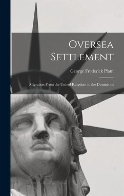 Oversea Settlement; Migration From the United Kingdom to the Dominions - Plant, George Frederick