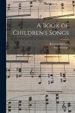 A Book of Children's Songs A Book of Children's Songs