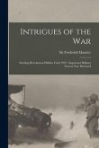 Intrigues of the War: Startling Revelations Hidden Until 1922: Important Military Secrets Now Disclosed