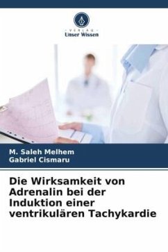 Die Wirksamkeit von Adrenalin bei der Induktion einer ventrikulären Tachykardie - Melhem, M. Saleh;Cismaru, Gabriel