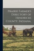 Prairie Farmer's Directory of Hendricks County, Indiana.