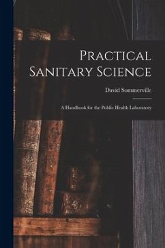 Practical Sanitary Science: a Handbook for the Public Health Laboratory - Sommerville, David