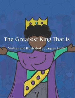 The Greatest King That Is - Smith, Jaquay