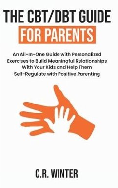 The CBT/DBT Guide for Parents - Winter, C R
