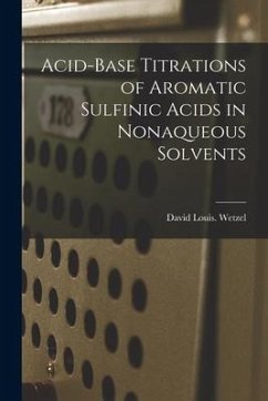 Acid-base Titrations of Aromatic Sulfinic Acids in Nonaqueous Solvents - Wetzel, David Louis
