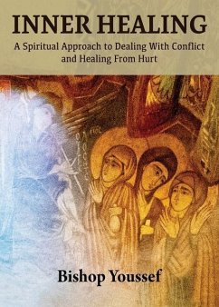 Inner Healing: A Spiritual Approach to Dealing With Conflict and Healing From Hurt - Youssef, Bishop