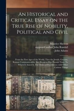 An Historical and Critical Essay on the True Rise of Nobility, Political and Civil: From the First Ages of the World, Thro the Jewish, Grecian, Roman