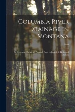 Columbia River Drainage in Montana: an Extensive Chemical, Physical, Bacteriological, & Biological Survey; 1959 - Anonymous