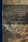 Catalogue, Twelfth Annual Exhibition of the Woman's Art Association of Canada [microform]: Held at the Gallery of the Association, Confederation Life