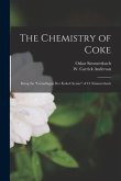 The Chemistry of Coke: Being the "Grundlagen Der Koks-chemie" of O. Simmersbach