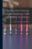 An Audio-visual Aids Manual for Alberta Schools