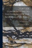 ... Further Contributions to the Geology of the Allendale Oil Field: With a Revised Structure Map