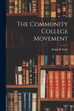 The Community College Movement - Fields, Ralph R.