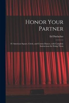 Honor Your Partner: 81 American Square, Circle, and Contra Dances, With Complete Instructions for Doing Them - Durlacher, Ed