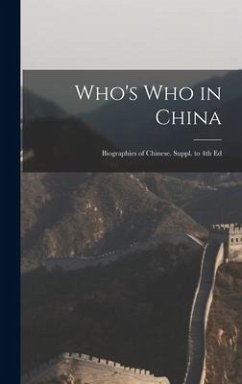 Who's Who in China; Biographies of Chinese. Suppl. to 4th Ed - Anonymous