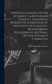 Threshold Signals, Edited by James L. Lawson [and] George E. Uhlenbeck [under the Supervision of the] Office of Scientific Research and Development, N