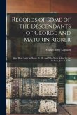 Records of Some of the Descendants of George and Maturin Ricker: Who Were Early at Dover, N. H.: and Who Were Killed by the Indians, June 4, 1706