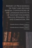 Report of Proceedings of First and Second Annual Conventions of the Canadian Institute of Sanitary Engineers Held in Winnipeg, 1913 and Edmonton, 1914
