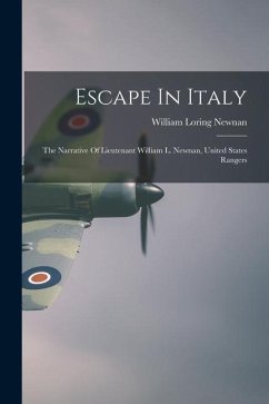 Escape In Italy: The Narrative Of Lieutenant William L. Newnan, United States Rangers - Newnan, William Loring