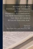 Review of a Book Entitled, "The Grounds of Christianity Examined, by Comparing the New Testament With the Old, by George Bethune English, A.M."