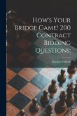 How's Your Bridge Game! 200 Contract Bidding Questions;
