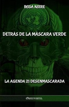 Detrás de la máscara verde: La Agenda 21 desenmascarada - Koire, Rosa