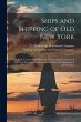 Ships and Shipping of Old New York: a... - Bild 1