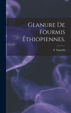 Glanure De Fourmis Éthiopiennes. - Santschi, F.