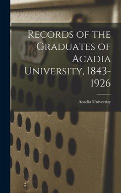 Records of the Graduates of Acadia University, 1843-1926