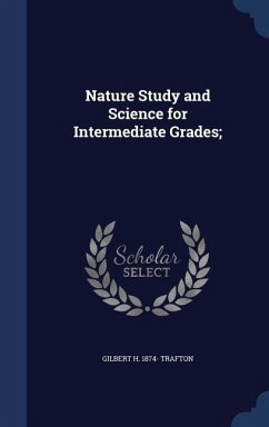 Nature Study and Science for Intermediate Grades; - Trafton, Gilbert H