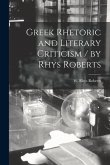 Greek Rhetoric and Literary Criticism / by Rhys Roberts