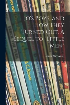 Jo's Boys, and How They Turned out. A Sequel to 