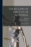 The By-laws of the City of Montreal [microform]: With an Appendix