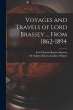 Voyages and Travels of Lord Brassey ...... - Bild 1