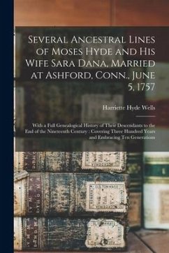 Cover Several Ancestral Lines of Moses Hyde and His Wife Sara Dana, Married at Ashford, Conn., June 5, 1757: With a Full Genealogical History of Their Desce